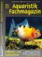 Aquaristik-Fachmagazin, Ausgabe 278 (April/Mai 2021)